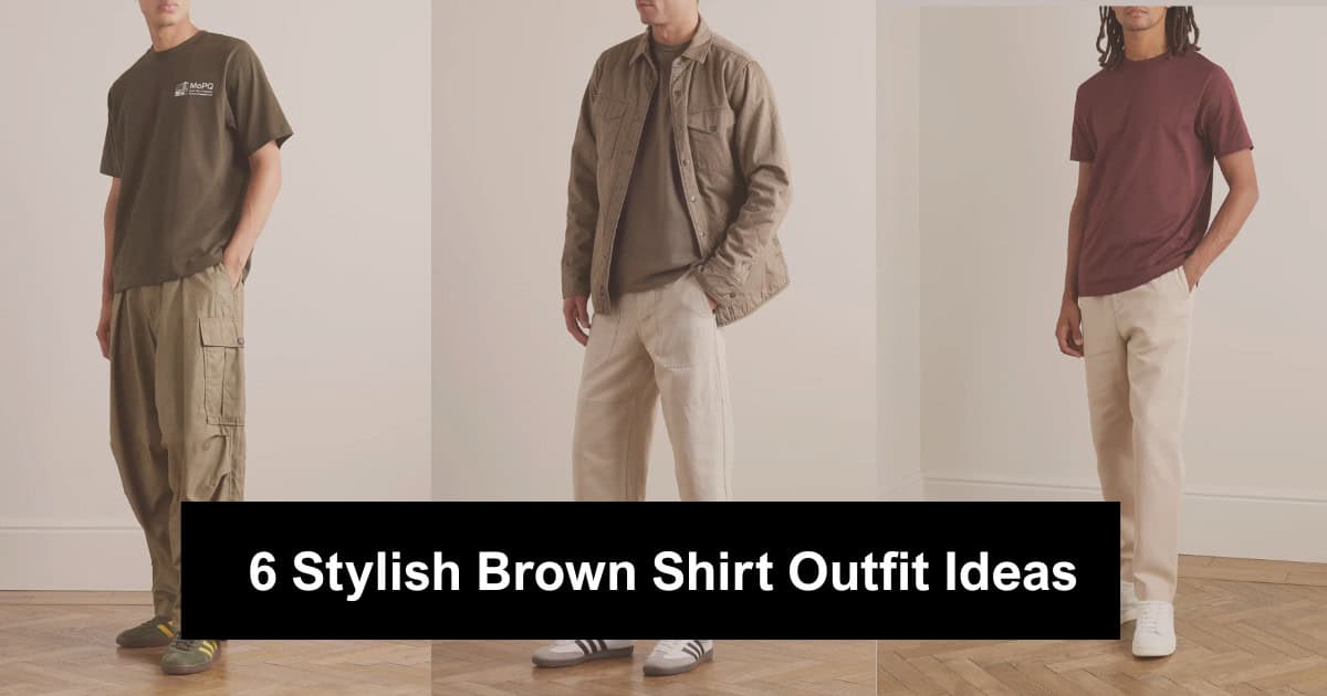 6 Stylish Brown Shirt Outfit Ideas