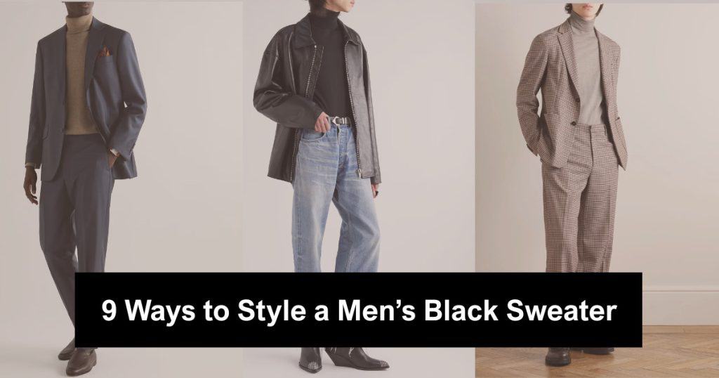 9 Ways to Style a Men’s Black Sweater